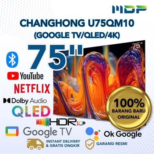 LED TV CHANGHONG 75" U75QM10 (GOOGLE TV/QLED/4K)